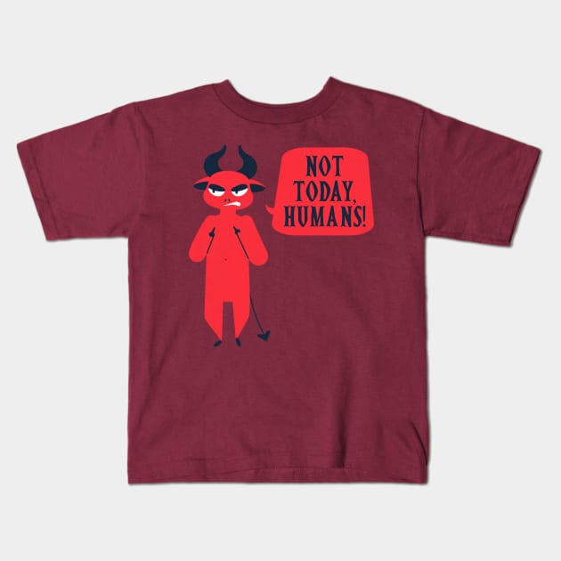 Not Today, Humans Kids T-Shirt by tdilport